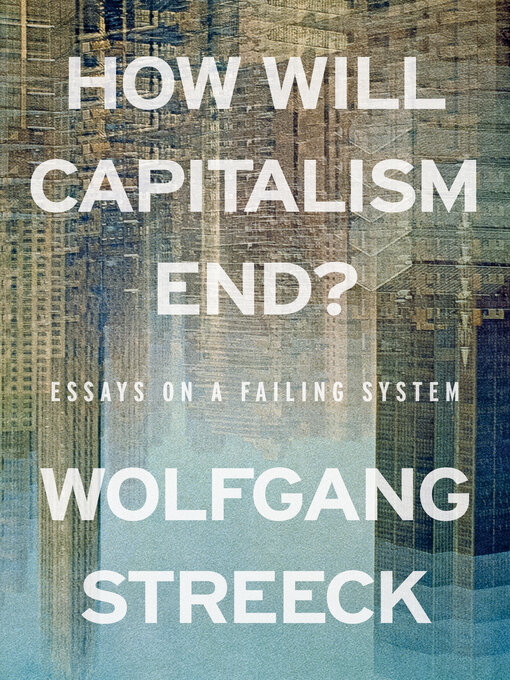 Title details for How Will Capitalism End? by Wolfgang Streeck - Available